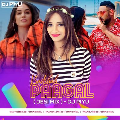 Badshah - Pagal ( Desi Mix ) - Dj Piyu Remix